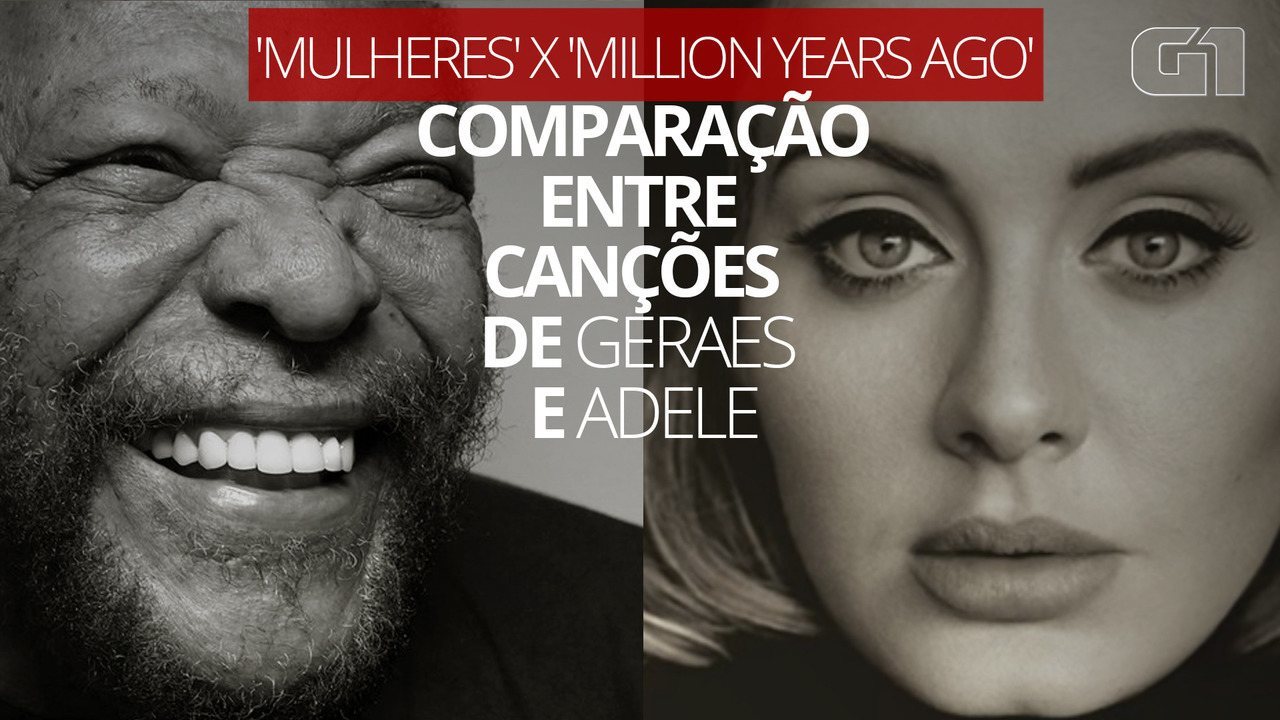 'Mulheres' x 'Million years ago': veja comparação entre canções de Geraes e Adele 'Mulheres' x 'Million years ago': veja comparação entre canções de Geraes e Adele