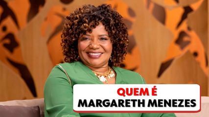 Margareth Menezes: quem é a nova ministra da Cultura Margareth Menezes: quem é a nova ministra da Cultura